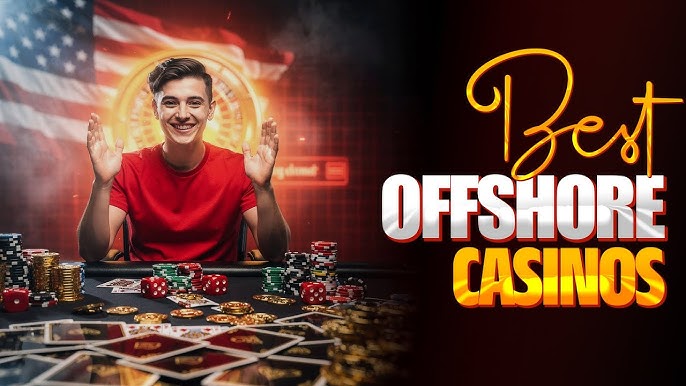 Explore the Best Offshore Casinos for Ultimate Gaming Experience