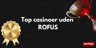 Casino Uden ROFUS Få Free Spins og Spil Uden Begrænsninger Casino Uden ROFUS Få Free Spins og Spil Uden Begrænsninger